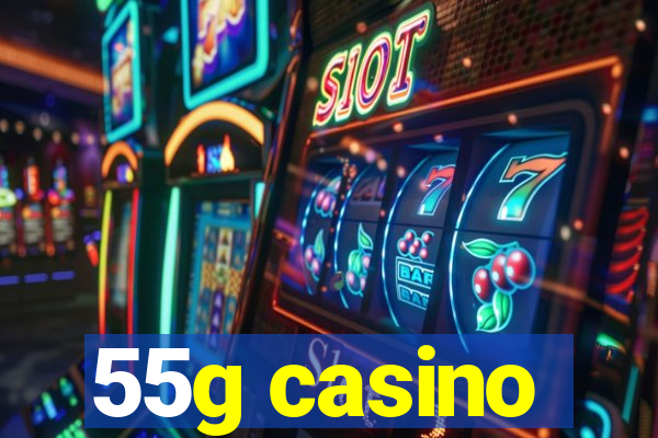 55g casino